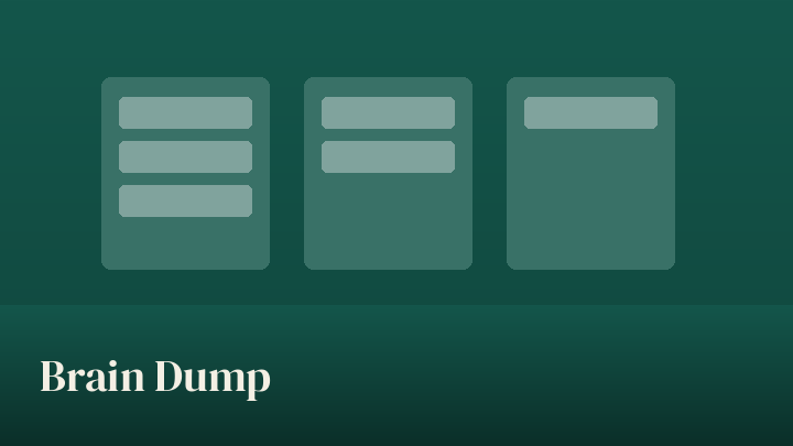 Brain Dump